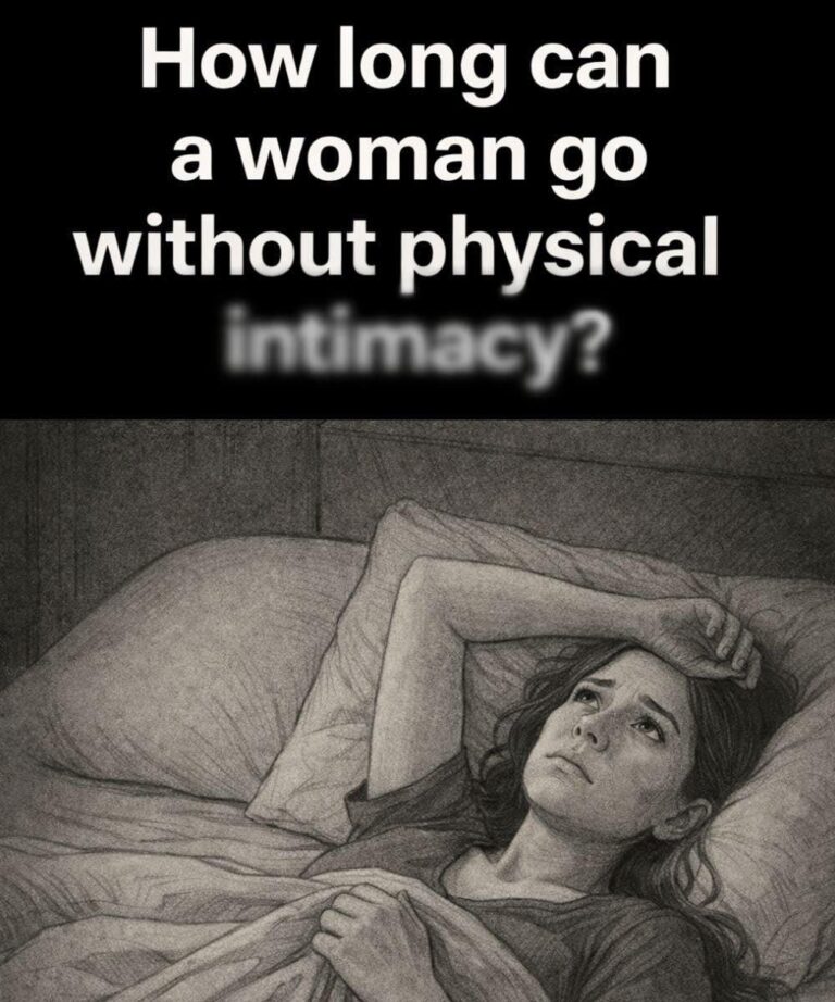 How long can a woman live without physical inti.macy?