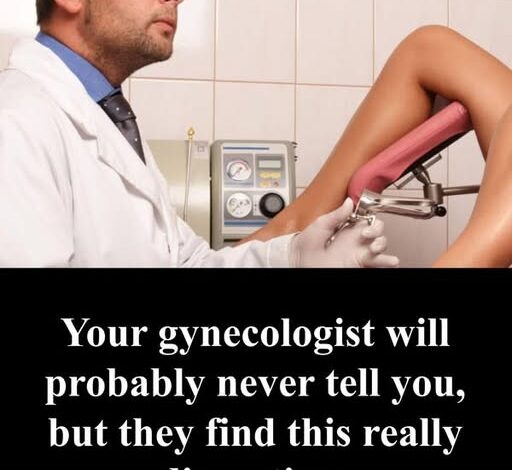 Your gynecologist will probably never tell you, but the mind find this disguisting!