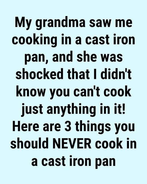 What You Should Never Cook in a Cast Iron Skillet (and Why)